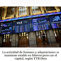 La actividad de fusiones y adquisiciones se mantiene estable en febrero pero cae el capital, segn TTR Data